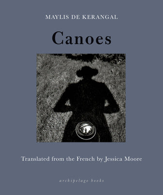 Cover Image for Canoes -- Maylis De Kerangal, Paperback