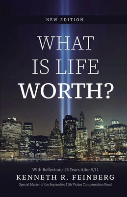 Cover Image for What Is Life Worth? New Edition with Reflections 25 Years After 9/11 -- Kenneth R. Feinberg, Paperback