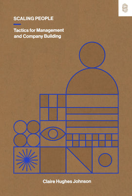 Cover Image for Scaling People: Tactics for Management and Company Building -- Claire Hughes Johnson, Hardcover