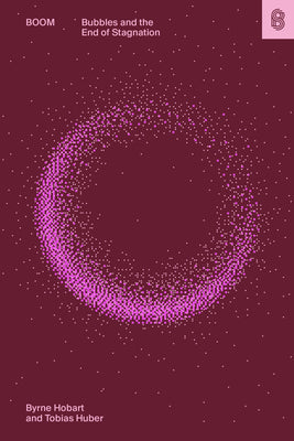 Cover Image for Boom: Bubbles and the End of Stagnation -- Byrne Hobart, Hardcover