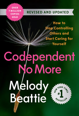 Cover Image for Codependent No More: How to Stop Controlling Others and Start Caring for Yourself (Revised and Updated) -- Melody Beattie, Paperback