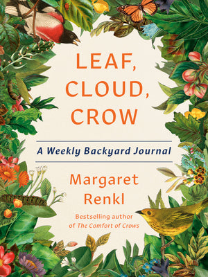 Cover Image for Leaf, Cloud, Crow: A Weekly Backyard Journal -- Margaret Renkl, TC