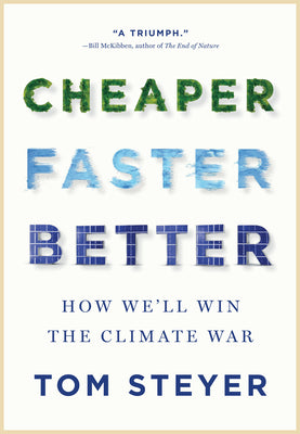 Cover Image for Cheaper, Faster, Better: How We'll Win the Climate War -- Tom Steyer, Hardcover