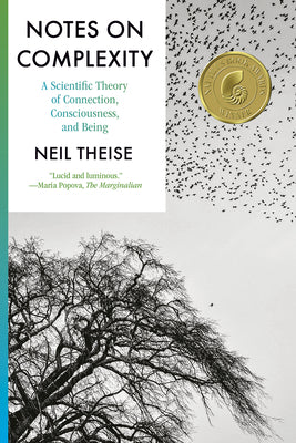 Cover Image for Notes on Complexity: A Scientific Theory of Connection, Consciousness, and Being -- Neil Theise, Paperback