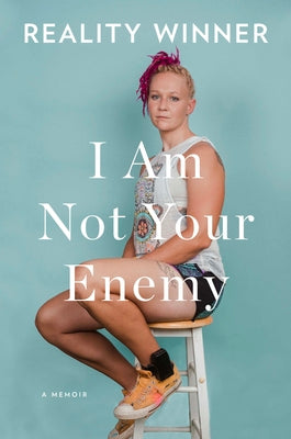 Cover Image for I Am Not Your Enemy: A Memoir -- Reality Winner, Hardcover