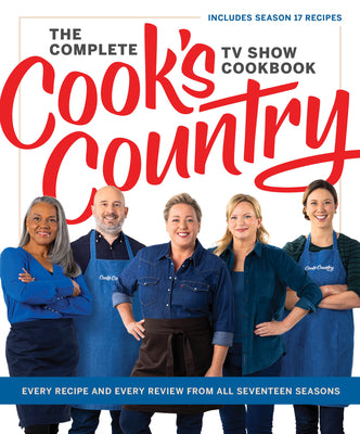 The Complete Cook's Country TV Show Cookbook: Every Recipe and Every Review from All Seventeen Seasons Includes Season 17 -- America's Test Kitchen, Hardcover