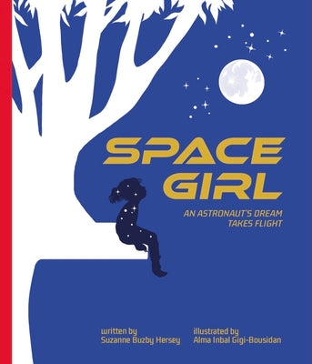 Cover Image for Space Girl: An Astronaut's Dream Takes Flight -- Suzanne Buzby Hersey, Hardcover