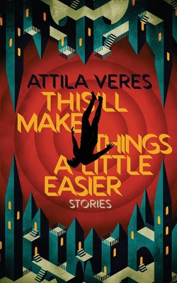 Cover Image for This'll Make Things a Little Easier -- Attila Veres, Paperback