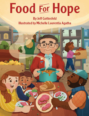 Cover Image for Food for Hope: How John Van Hengel Invented Food Banks for the Hungry -- Jeff Gottesfeld, Hardcover