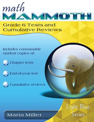 Cover Image for Math Mammoth Grade 6 Tests and Cumulative Reviews -- Maria Miller, Paperback
