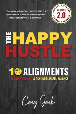 Cover Image for The Happy Hustle Version 2.0: 10 Alignments To Avoid Burnout & Achieve Blissful Balance -- Cary Jack, Paperback