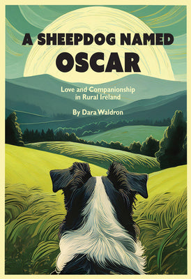 Cover Image for A Sheepdog Named Oscar: Love and Companionship in Rural Ireland -- Dara Waldron, Paperback