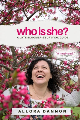 Cover Image for Who Is She?: A Late Bloomer's Survival Guide -- Allora Dannon, Paperback