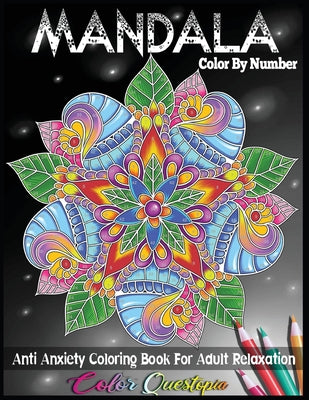 Cover Image for Mandala Color by Number Anti Anxiety Coloring Book for Adult Relaxation -- Color Questopia, Paperback