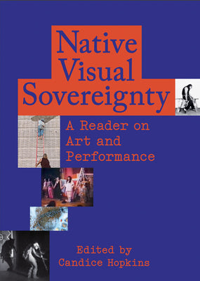 Cover Image for Native Visual Sovereignty: A Reader on Art and Performance -- Candice Hopkins, Paperback