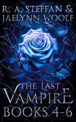 Cover Image for The Last Vampire: Books 4-6 -- R. a. Steffan, Paperback