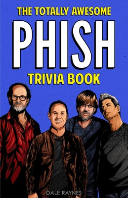 Cover Image for The Totally Awesome Phish Trivia Book -- Dale Raynes, Paperback