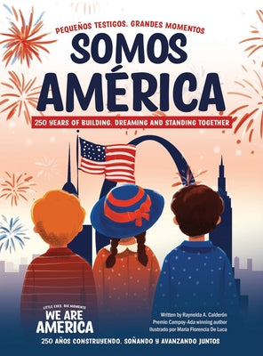 Cover Image for Somos América / We Are America: Pequeños testigos, grandes momentos / Little Eyes, Big Moments -- Raynelda a. Calderon, Hardcover