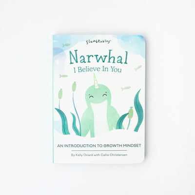 Cover Image for Narwhal, I Believe in You: An Introduction to Growth Mindset -- Kelly Oriard, Board Book