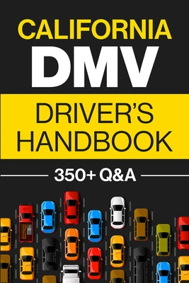 Cover Image for California DMV Driver's Handbook: Practice for the California Permit Test with 350+ Driving Questions and Answers -- Discover Prep, Paperback