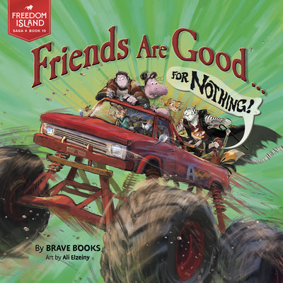 Cover Image for Friends Are Good ... for Nothing! -- Brave Books, Paperback