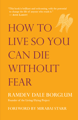 Cover Image for How to Live So You Can Die Without Fear -- Ramdev Dale Borglum, Paperback