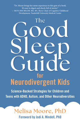 Cover Image for The Good Sleep Guide for Neurodivergent Kids: Science-Backed Strategies for Children and Teens with Adhd, Autism, and Other Neurodiversities -- Melisa Moore, Paperback