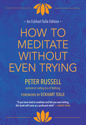 Cover Image for How to Meditate Without Even Trying -- Peter Russell, Hardcover