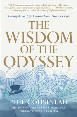 Cover Image for The Wisdom of the Odyssey: Twenty-Four Life Lessons from Homer's Epic -- Phil Cousineau, Paperback