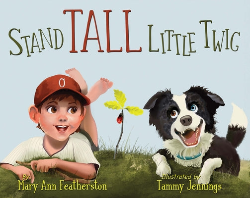 Cover Image for Stand Tall Little Twig -- Mary Ann Featherston, Hardcover