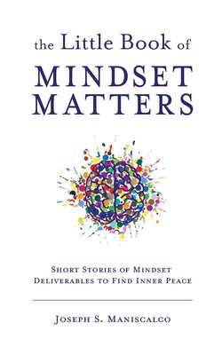 Cover Image for The Little Book of Mindset Matters -- Joseph S. Maniscalco, Paperback
