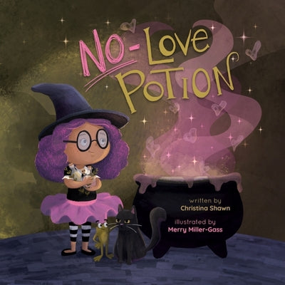 Cover Image for No Love Potion: A Witchy Tale of Magic and Heart -- Christina Shawn, Hardcover