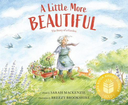 Cover Image for A Little More Beautiful: The Story of a Garden -- Sarah MacKenzie, Hardcover
