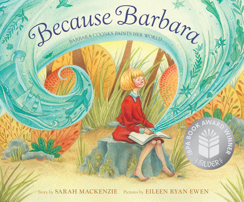 Cover Image for Because Barbara: Barbara Cooney Paints Her World -- Sarah MacKenzie, Hardcover