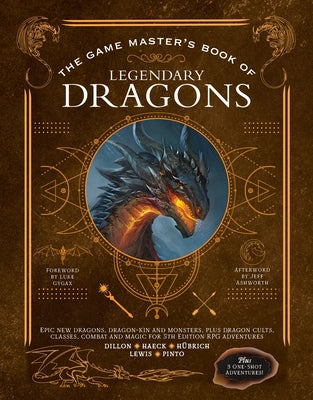 Cover Image for The Game Master's Book of Legendary Dragons: Epic New Dragons, Dragon-Kin and Monsters, Plus Dragon Cults, Classes, Combat and Magic for 5th Edition R -- Aaron Hübrich, Hardcover