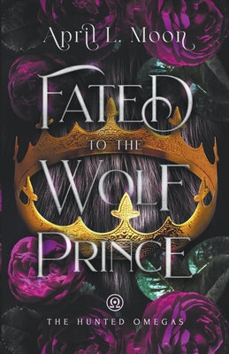 Cover Image for Fated to the Wolf Prince -- April L. Moon, Paperback