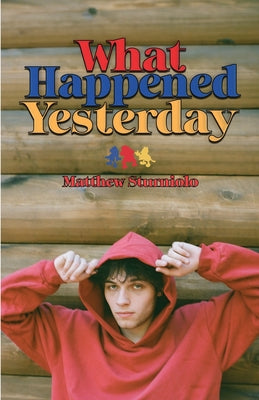 Cover Image for What Happened Yesterday -- Matt Sturniolo, Paperback