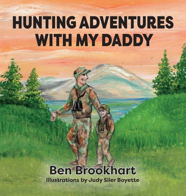 Cover Image for Hunting Adventures With My Daddy -- Ben Brookhart, Hardcover