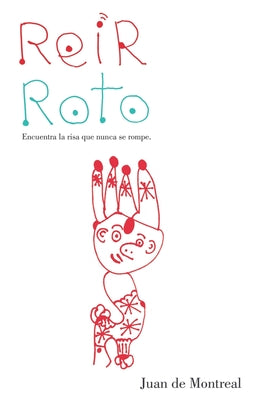 Cover Image for Reír roto: Encuentra la risa que nunca se rompe -- Juan de Montreal, Paperback