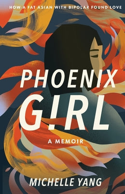Cover Image for Phoenix Girl: A Memoir -- Michelle Yang, Paperback
