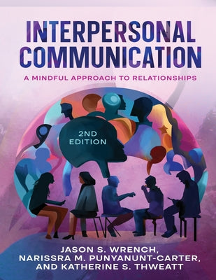 Cover Image for Interpersonal Communication: A Mindful Approach to Relationships -- Jason S. Wrench, Paperback