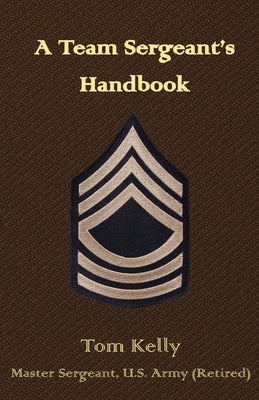 Cover Image for A Team Sergeant's Handbook -- Thomas Kelly, Paperback