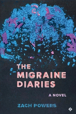 Cover Image for The Migraine Diaries -- Zach Powers, Paperback