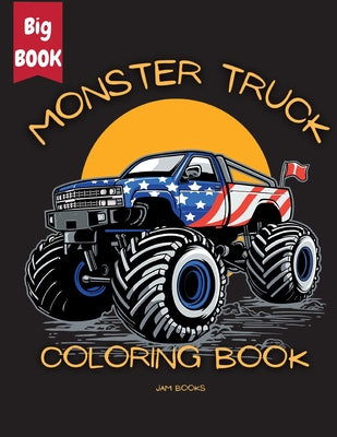 Cover Image for Monster Truck Mania Coloring Book for Kids: An Exciting Coloring Adventure for Boys and Girls Ages 3-12 -- Jam Books, Paperback