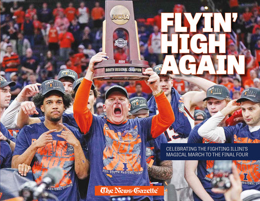 Cover Image for Flyin' High Again: Celebrating the Illini's Magical March to the Final Four -- Champaign News Gazette, Hardcover