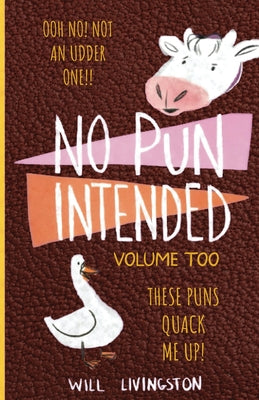 Cover Image for No Pun Intended: Volume Too Illustrated Funny, Teachers Day, Mothers Day Gifts, Birthdays, White Elephant Gifts -- Will Livingston, Paperback