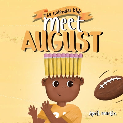 Cover Image for Meet August: a children's book that celebrates end of summer traditions, friendship, and getting ready for a new school year -- April Martin, Paperback