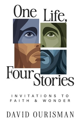 Cover Image for One Life, Four Stories: Invitations to Faith and Wonder -- David J. Ourisman, Paperback