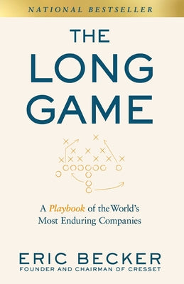 Cover Image for The Long Game: A Playbook of the World's Most Enduring Companies -- Eric Becker, Hardcover