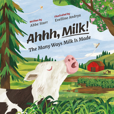 Cover Image for Ahhh, Milk!: The Many Ways Milk Is Made -- Abbe Starr, Hardcover